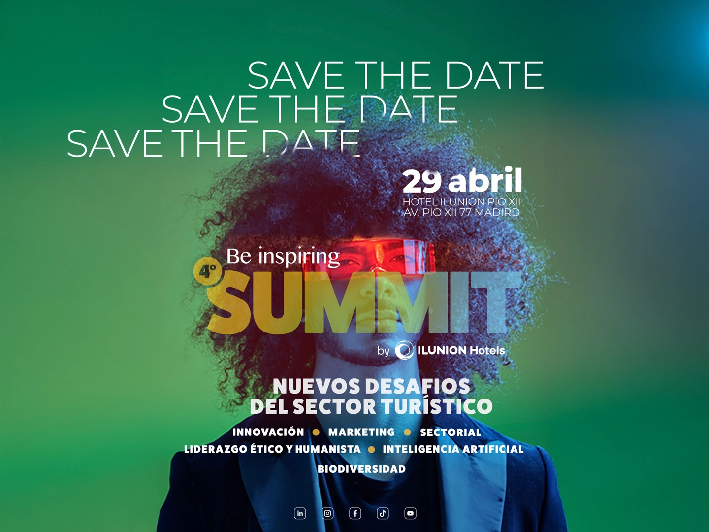 Cartel de evento de Ilunion Hotels con el título '4º SUMMIT: Be inspiring - Nuevos desafíos del sector turístico'. La imagen central muestra a una persona con peinado afro y gafas futuristas de luz roja sobre un fondo verde y azul. Se detalla la fecha: 29 de abril, en el Hotel Ilunion Pío XII de Madrid. En la parte inferior se enumeran los temas: Innovación, Marketing, Sectorial, Liderazgo Ético y Humanista, Inteligencia Artificial y Biodiversidad.