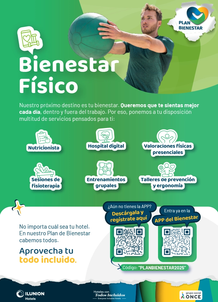 Cartel corporativo en tonos verdes del Plan Bienestar. En el centro, una persona con ropa deportiva sostiene un balón medicinal verde. Título destacado: “Bienestar Físico” y texto que presenta servicios de salud para empleados. Iconos con los servicios: nutricionista, hospital digital, valoraciones físicas presenciales, fisioterapia, entrenamientos grupales y talleres de prevención y ergonomía. En la parte inferior, mensaje inclusivo del plan y dos códigos QR para descargar o acceder a la App del Bienestar, con el código PLANBIENESTAR2025. Logotipos de ILUNION Hotels y Grupo Social ONCE al final.